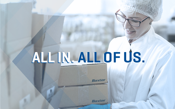 Supplying quality healthcare products is a 24/7 endeavor. Beyond our investments in manufacturing, in quality and supply chain, Baxter continually invests in its people. At Baxter, we are All In. Investments in Manufacturing.