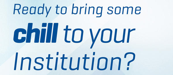 Ready to bring some chill to your Institution?